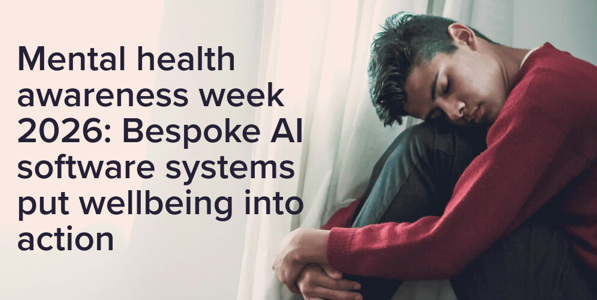 Mental health awareness week 2026: Bespoke AI software systems put wellbeing into action