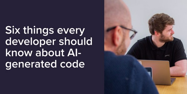 Six things every developer should know about AI-generated code